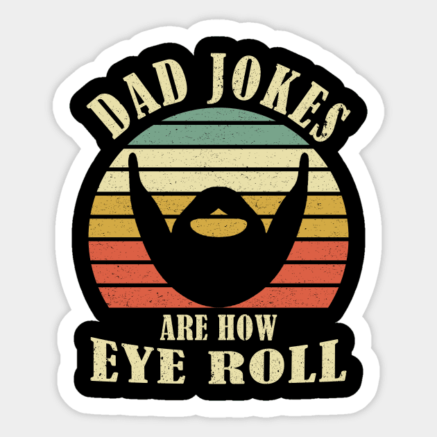 Dad Jokes are How Eye Roll - Funny Fathers Day Gift Sticker by maelotti22925